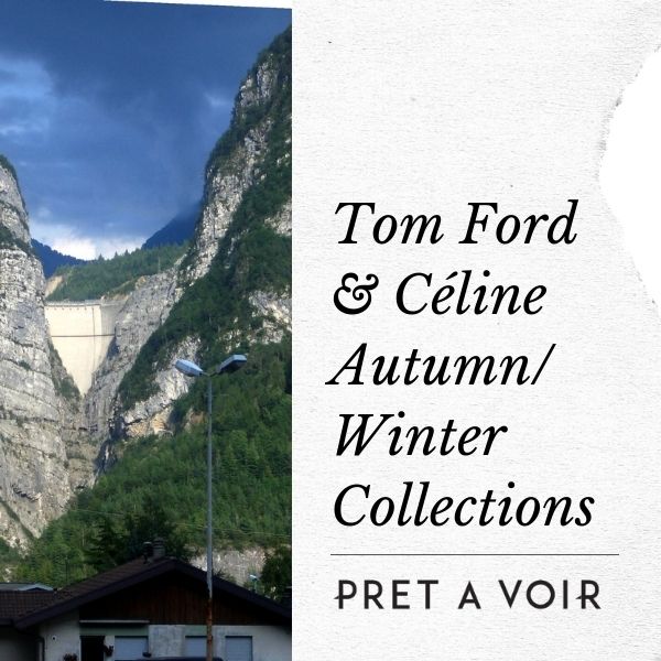 Tom Ford & Celine Autumn/Winter Collections