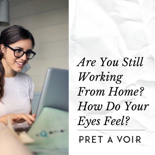 Are You Still Working From Home? How Do Your Eyes Feel?