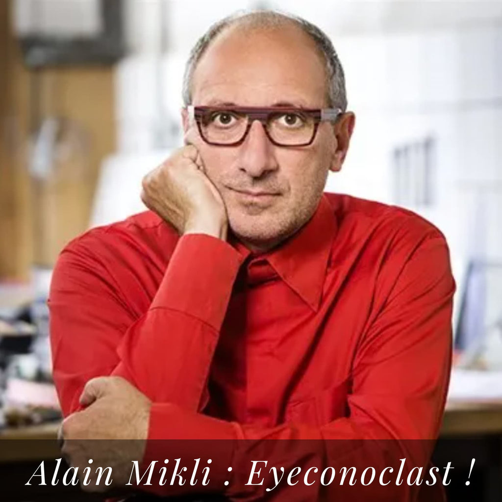 Alain Mikli : Eyeconoclast !